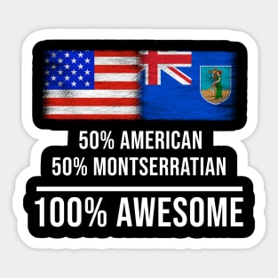 50% American 50% Montserratian 100% Awesome - Gift for Montserratian Heritage From Montserrat Sticker